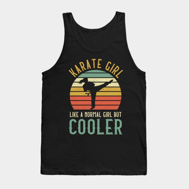 Karate Girl Like A Normal Girl But Cooler Tank Top by kateeleone97023